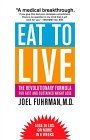 Eat to Live The Revolutionary Formula for Fast and Sustained Weight Loss  9780316735506 Front Cover