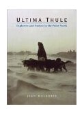 Ultima Thule Explorers and Natives in the Polar North 2003 9780393051506 Front Cover