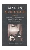 McDonagh Plays: 1 The Beauty Queen of Leenane; a Skull in Connemara; the Lonesome West