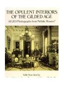 Opulent Interiors of the Gilded Age All 203 Photographs from Artistic Houses, with New Text  9780486252506 Front Cover