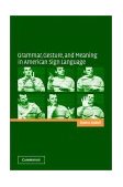 Grammar, Gesture, and Meaning in American Sign Language 2003 9780521016506 Front Cover