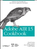 Adobe AIR 1. 5 Cookbook Solutions and Examples for Rich Internet Application Developers 2008 9780596522506 Front Cover