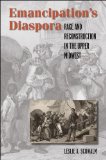 Emancipation's Diaspora Race and Reconstruction in the Upper Midwest cover art