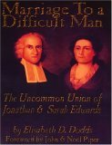 Marriage to a Difficult Man : The Uncommon Union of Jonathan and Sarah Edwards cover art