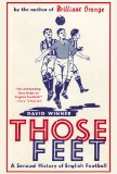 Those Feet A Sensual History of English Football 2013 9781468303506 Front Cover