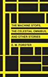 Machine Stops, the Celestial Omnibus, and Other Stories 2013 9781492980506 Front Cover