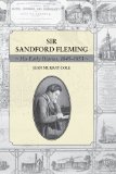 Sir Sandford Fleming His Early Diaries, 1845-1853 2009 9781554884506 Front Cover