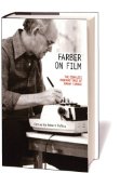 Farber on Film The Complete Film Writings of Manny Farber