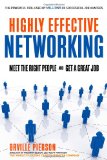 Highly Effective Networking Meet the Right People and Get a Great Job cover art