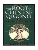 Root of Chinese Qigong Secrets of Health, Longevity, and Enlightenment cover art