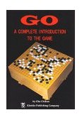 Go: A Complete Introduction to the Game (Beginner and Elementary Go Books) cover art