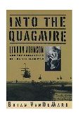 Into the Quagmire Lyndon Johnson and the Escalation of the Vietnam War  9780195096507 Front Cover
