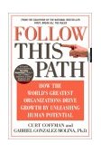 Follow This Path How the World's Greatest Organizations Drive Growth 2002 9780446530507 Front Cover