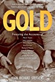 Gold Firsthand Accounts from the Rush That Made the West 2014 9780762791507 Front Cover