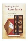 Feng Shui of Abundance A Practical and Spiritual Guide to Attracting Wealth into Your Life 2001 9780767907507 Front Cover