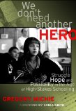 We Don't Need Another Hero Struggle, Hope and Possibility in the Age of High-Stakes Schooling cover art
