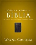 Cï¿½mo entender: la Biblia Una de Las Siete Partes de la Teologï¿½a Sistemï¿½tica de Grudem 2012 9780829760507 Front Cover