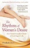 Rhythms of Women's Desire How Female Sexuality Unfolds at Every Stage of Life 2013 9780897936507 Front Cover