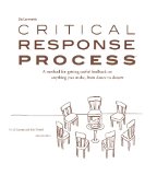 Liz Lerman&#39;s Critical Response Process A Method for Getting Useful Feedback on Anything You Make, from Dance to Dessert