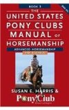 United States Pony Clubs Manual of Horsemanship Book 3: Advanced Horsemanship HB - a Levels 2nd 9781118133507 Front Cover