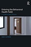 Entering the Behavioral Health Field A Guide for New Clinicians  9781138186507 Front Cover
