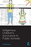 Indigenous Children's Survivance in Public Schools  9781138384507 Front Cover