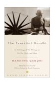 Essential Gandhi An Anthology of His Writings on His Life, Work, and Ideas cover art