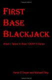 First Base Blackjack What It Takes to Beat Today's Game 2009 9781449541507 Front Cover