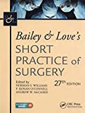 Bailey and Love's Short Practice of Surgery, 27th Edition 27th 9781498796507 Front Cover
