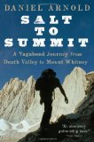 Salt to Summit A Vagabond Journey from Death Valley to Mount Whitney 2012 9781582437507 Front Cover