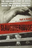 Slaughterhouse The Shocking Story of Greed, Neglect, and Inhumane Treatment Inside the U. S. Meat Industry 2006 9781591024507 Front Cover