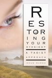 Restoring Your Eyesight A Taoist Approach 2006 9781594771507 Front Cover