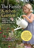 Family Kitchen Garden How to Plant, Grow, and Cook Together 2009 9781604690507 Front Cover