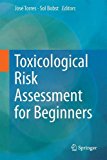 Toxicological Risk Assessment for Beginners  9783319127507 Front Cover
