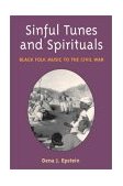 Sinful Tunes and Spirituals Black Folk Music to the Civil War  9780252071508 Front Cover