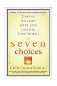 Seven Choices Finding Daylight after Loss Shatters Your World  9780446690508 Front Cover