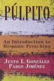 Pï¿½lpito An Introduction to Hispanic Preaching 2005 9780687088508 Front Cover