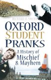 Oxford Student Pranks A History of Mischief and Mayhem  9780752456508 Front Cover
