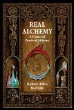 Real Alchemy A Primer of Practical Alchemy 3rd 2009 9780892541508 Front Cover