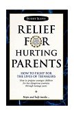 Relief for Hurting Parents How to Fight for the Lives of Teenagers, How to Prepare Younger Children for Less Dangerous Journeys Through Teenage Years cover art
