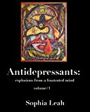 Antidepressants Explosions from a Frustrated Mind 2012 9780988767508 Front Cover