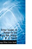 Arthur Stanton : A Memoir by the Right Hon. George W. E. Russell 2009 9781110088508 Front Cover