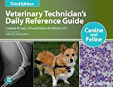 Veterinary Technician&#39;s Daily Reference Guide Canine and Feline