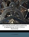 De Indagandi Argumenta Carminum Epici Cycli Ratione 2012 9781286334508 Front Cover