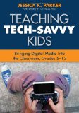 Teaching Tech-Savvy Kids Bringing Digital Media into the Classroom, Grades 5-12 cover art
