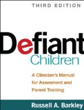 Defiant Children A Clinician&#39;s Manual for Assessment and Parent Training