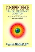 Co-Dependence - Healing the Human Condition The New Paradigm for Helping Professionals and People in Recovery cover art