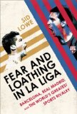 Fear and Loathing in la Liga Barcelona, Real Madrid, and the World's Greatest Sports Rivalry cover art