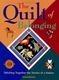 Quilt of Belonging Stitching Together the Stories of a Nation 2006 9781897066508 Front Cover