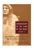 Archaeology of the Land of the Bible The Assyrian, Babylonian, and Persian Periods (782-332 B. C. E.)  9780385424509 Front Cover